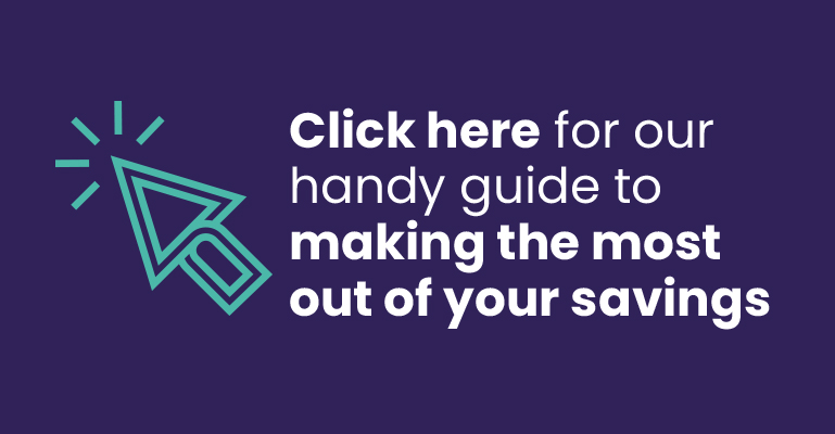 Click here for our handy guide to making the most out of your savings